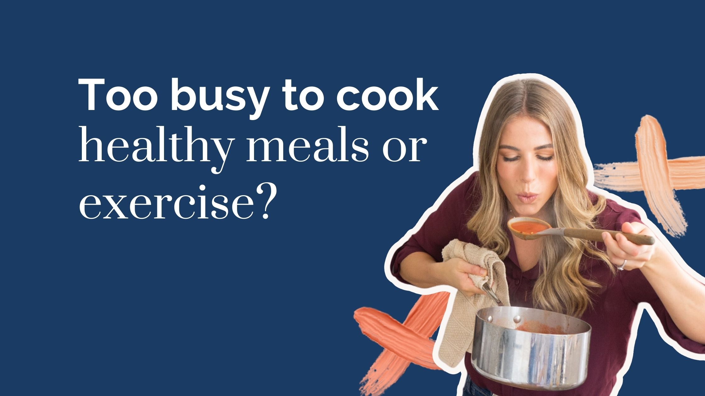 Find you’re too busy to cook healthy meals or exercise regularly? Image: Lyndi Cohen
