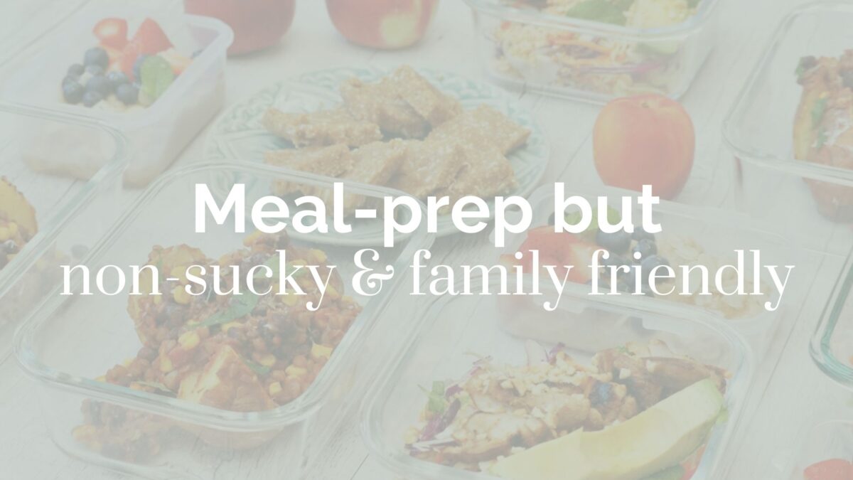Family Meal Prep Ideas That Don’t Suck (I Promise).